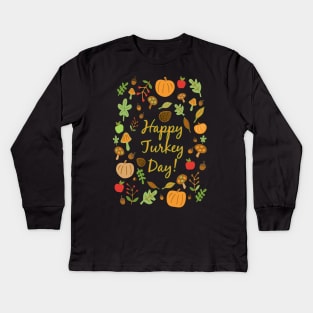 Happy Turkey Day! Kids Long Sleeve T-Shirt